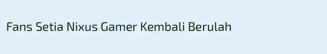 Fans Setia Nixus Gamer Kembali Berulah